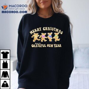 Dancin Gingerbread Bears Merry Christmas And A Grateful Dead Steal New Year Tshirt