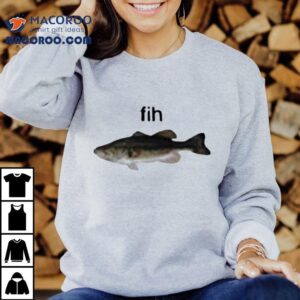 Fih Fish Shirt 2 Fih Fish Tshirt