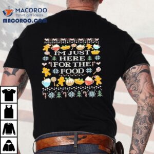 I M Just Here For The Food Christmas Tshirt