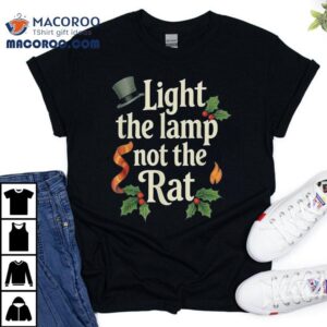 Light The Lamp Not The Rat Christmas Shirt 2 Light The Lamp Not The Rat Christmas Tshirt