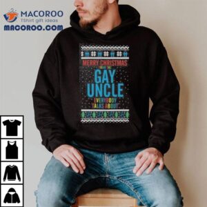 Merry Christmas For The Gay Uncle Everybody Talks About Tshirt