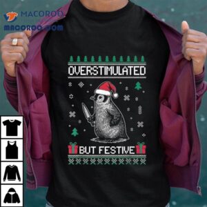 Overstimulated But Festive Ugly Christmas Penguin Knife Tshirt
