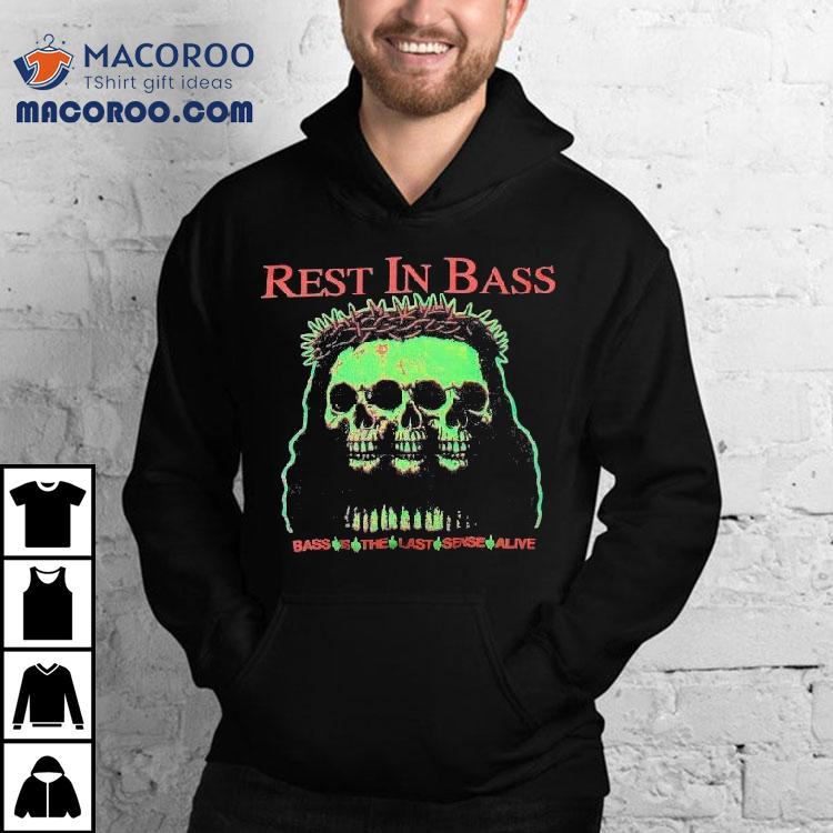 Praiseche Rest In Bass Is The Last Sense Alive Skulls Shirt Praiseche Rest In Bass Is The Last Sense Alive Skulls Shirt