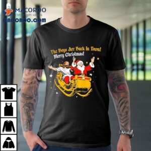 Santa Jesus The Boys Are Back In Town Merry Christmas Tshirt