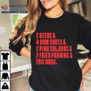 The Sopranos 2 Beers 4 Rum Shots 2 Pina Coladas 2 Fried Prawns And Foie Gras Last Meal Shirt 2 The Sopranos Beers Rum Shots Pina Coladas Fried Prawns And Foie Gras Last Meal Tshirt