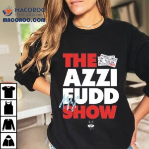 Uconn Huskies The Azzi Fudd Show Tshirt