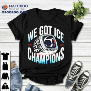 We Got Ice Warehouse Cup Champions Victory Ring Tshirt