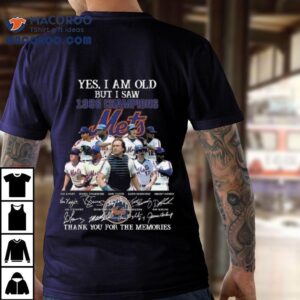 Yes I Am Old But I Saw Champions New York Mets Players Signatures Thank You For The Memories Tshirt