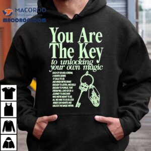 You Are The Key To Unlocking Your Own Magic Tshirt