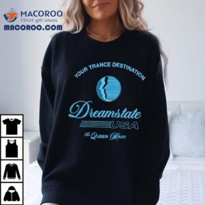 Your Trance Destination Dreamstate Usa And The Queen Mary T-shirt