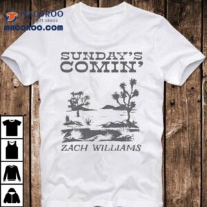 Zach Williams Sunday's Comin' Shirt 2 Zach Williams Sunday S Comin Tshirt