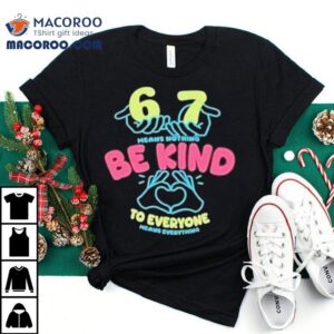 Means Nothing Be Kind To Everyone Mean Everything Heart Hands Tshirt