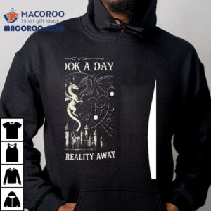 A Book A Day Keeps Reality Away Tshirt