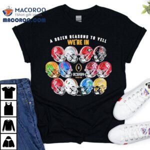 A Dozen Reason To Yell We Re In College Football Playoff Helmets Tshirt