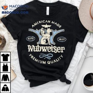 American Made Wubweiser Premium Quality Est Tshirt