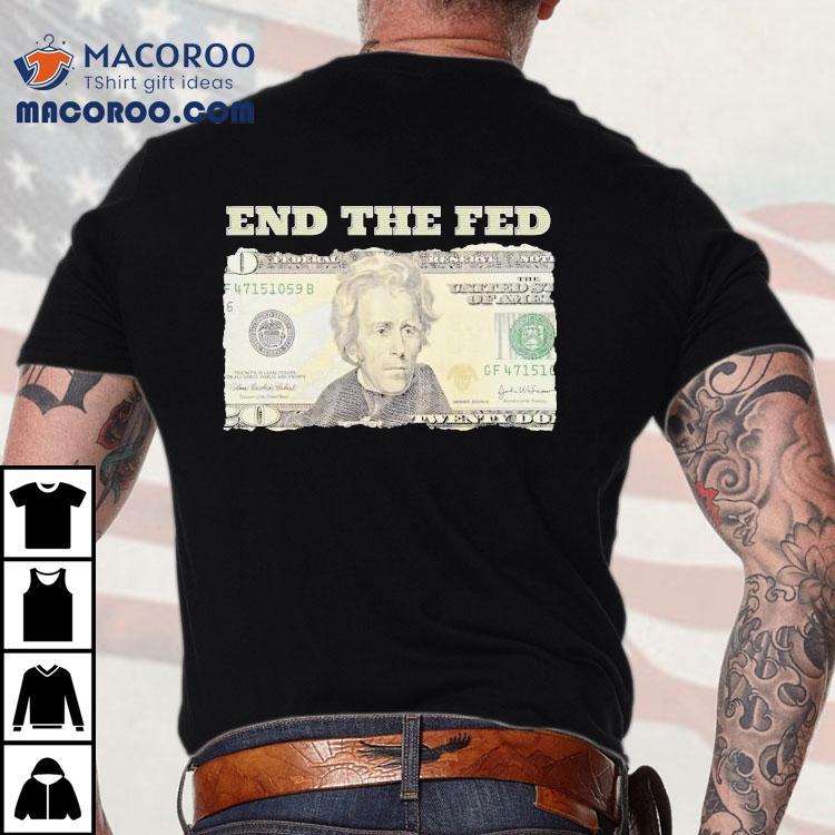 Andrew Jackson End The Fed Shirt Andrew Jackson End The Fed Shirt