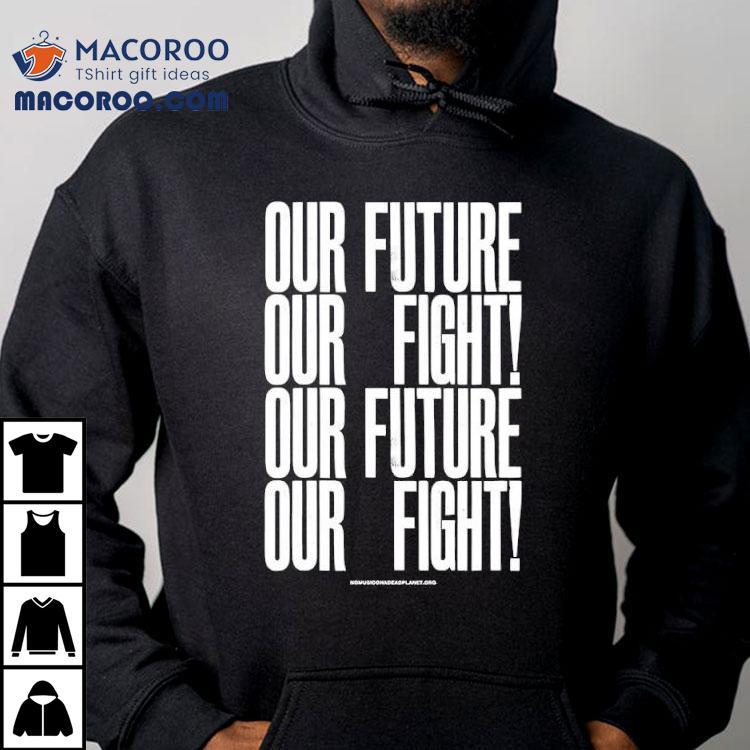 Anthony Burrill Our Future Our Fight Shirt Anthony Burrill Our Future Our Fight Shirt