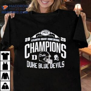 Atlantic Coast Conference 2025 Duke Blue Devils Champions Shirt 3 Atlantic Coast Conference Duke Blue Devils Champions Tshirt