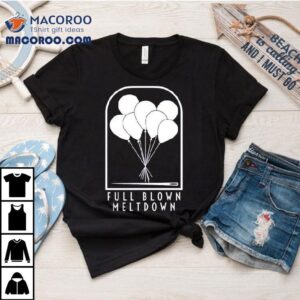 Balloon Full Blown Meltdown Tshirt