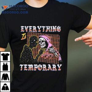 Boss Dog Art Everything Is Temporary Tshirt