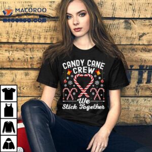 Candy Cane Crew We Stick Together Christmas Tshirt
