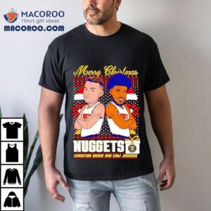 Christian Braun And Cam Johnson Nuggets Merry Christmas Shirt 3 Christian Braun And Cam Johnson Nuggets Merry Christmas Tshirt