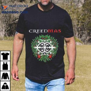 Creed Creedmas Final Shows Of Christmas On December Tshirt