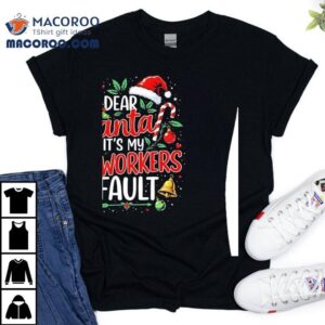 Dear Santa It S My Co Worker S Fault Christmas Tshirt