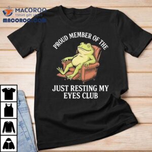 Frog Relax On Sofa Proud Member Of The Just Resting My Eyes Club Tshirt