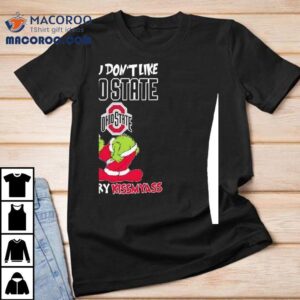 Grinch Ass Ohio State Buckeyes If You Don T Like Merry Kissmyass Christmas Tshirt
