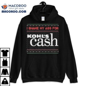 I Shake My Ass For Kohl S Cash Tacky Ugly Christmas S Tshirt