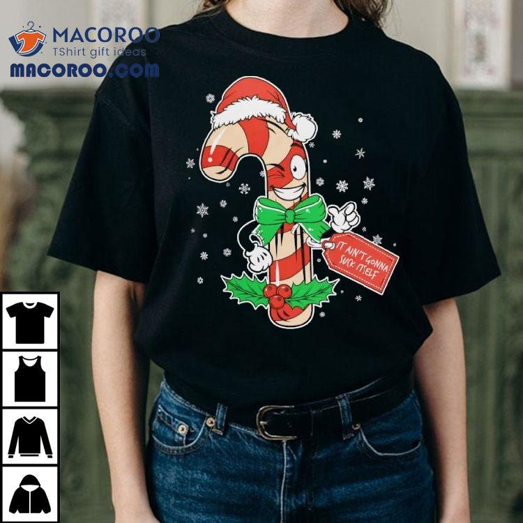 It Ain’t Gonna Suck Itself Christmas Shirt It Ain’t Gonna Suck Itself Christmas Shirt