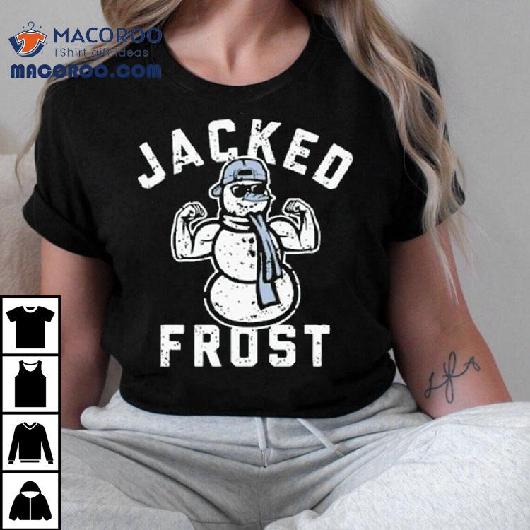Jacked Frost Christmas Shirt Jacked Frost Christmas Shirt