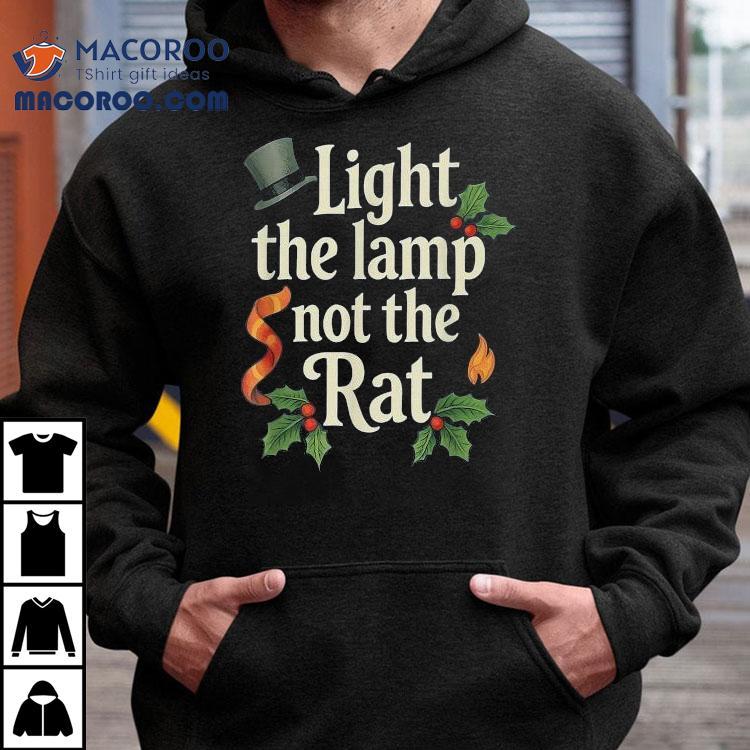 Light The Lamp Not The Rat Christmas Shirt Light The Lamp Not The Rat Christmas Shirt