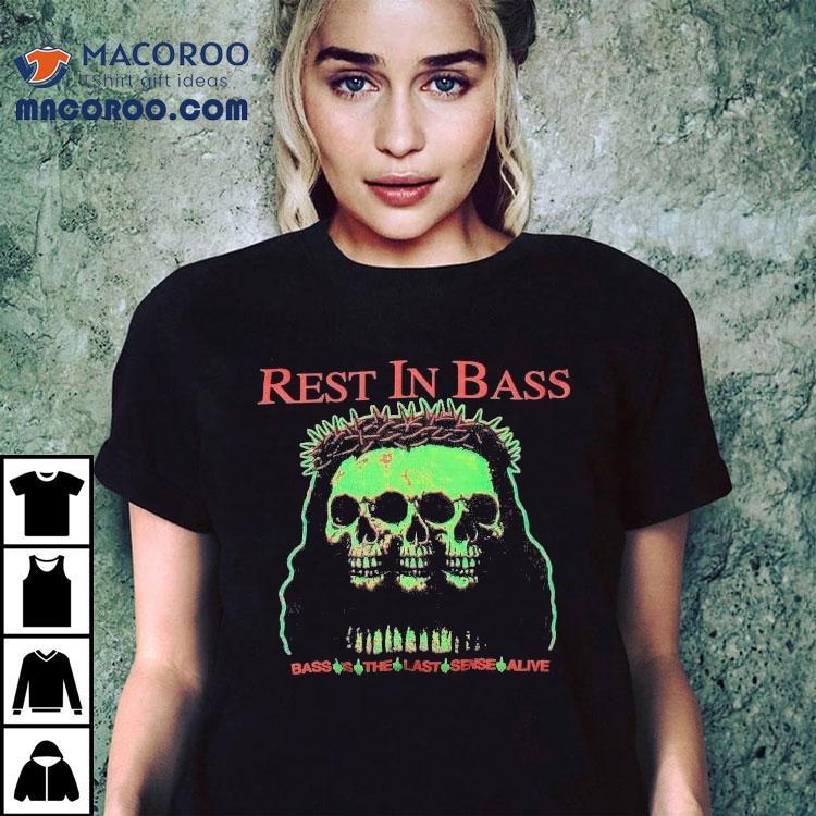 Praiseche Rest In Bass Is The Last Sense Alive Skulls Shirt Praiseche Rest In Bass Is The Last Sense Alive Skulls Shirt