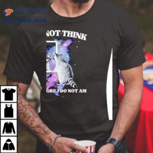 Raccoon Mirror I Do Not Think Therefore I Do Not Am Shirt 3 Raccoon Mirror I Do Not Think Therefore I Do Not Am Tshirt