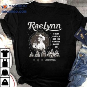 Raelynn I Hear Santa S Got His Cowboy Boots On Xmas Christmas Tshirt