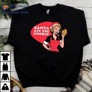 Santa Ate The Cookie Cookie Christmas Tshirt