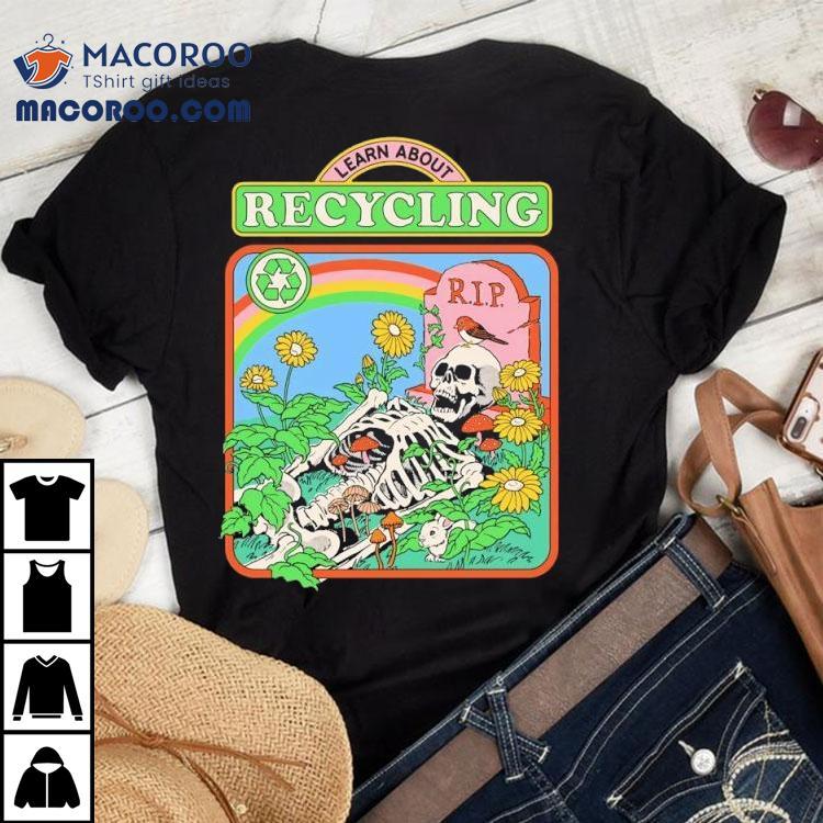 Skeleton Rip Learn About Recycling Shirt Skeleton Rip Learn About Recycling Shirt