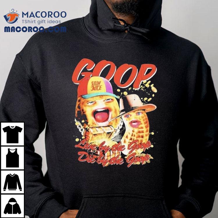 The Burnt Peanut Live By The Goop Shirt The Burnt Peanut Live By The Goop Shirt