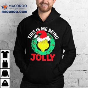 The Grinch This Is Me Being Jolly Christmas Shirt 3 The Grinch This Is Me Being Jolly Christmas Tshirt