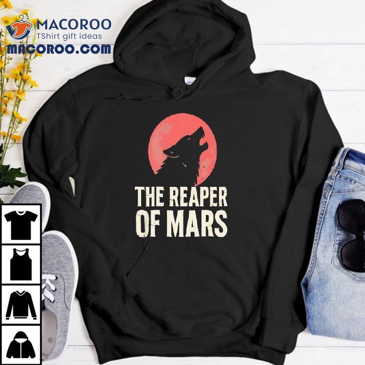 The Wolf Is Howling At The Blood Moon The Reaper Of Mars Shirt The Wolf Is Howling At The Blood Moon The Reaper Of Mars Shirt