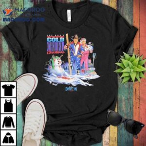 Tier Joe Bob S Cold Cruel The Last Drive In Christmas Tshirt