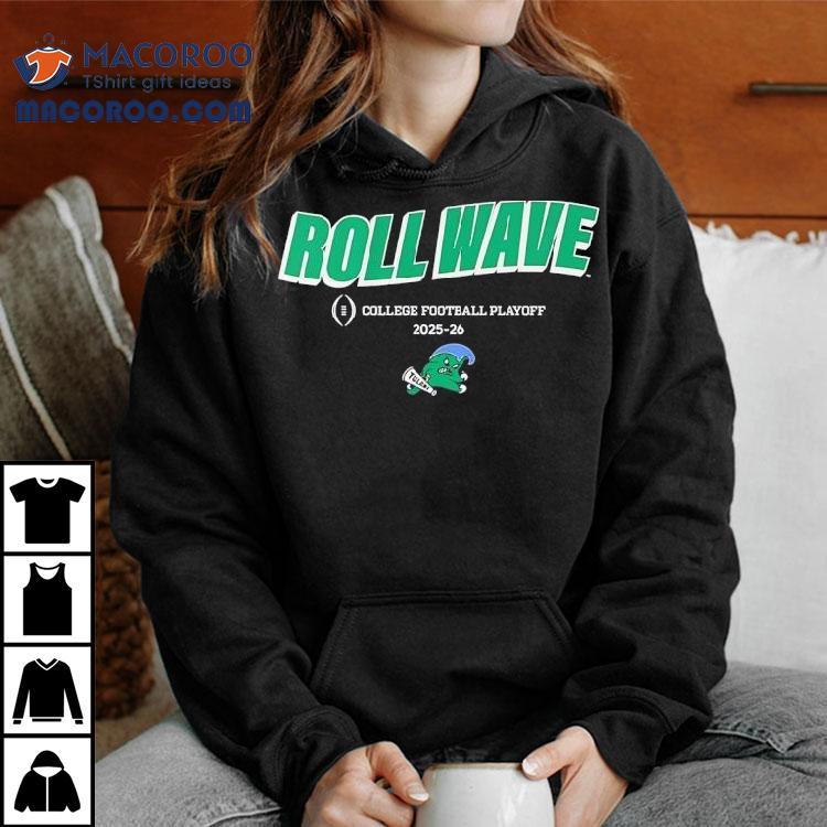 Tulane Green Wave Football Roll Wave College Football Playoff 2025 2026 Shirt Tulane Green Wave Football Roll Wave College Football Playoff 2025 2026 Shirt