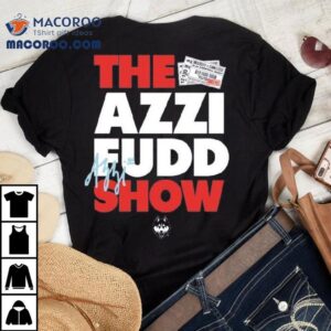 Uconn Huskies The Azzi Fudd Show Tshirt