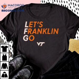 Virginia Tech Football Let S Franklin Go Tshirt
