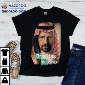 Walter White Breaking Buildings Breaking Bad Tshirt