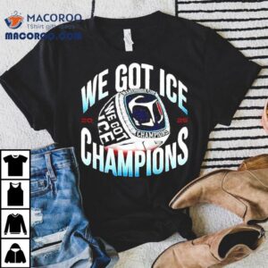 We Got Ice Warehouse Cup Champions Victory Ring Tshirt