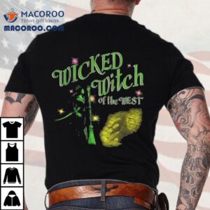 Wicked Witch Of The West Shirt 3 Wicked Witch Of The Wes Tshirt