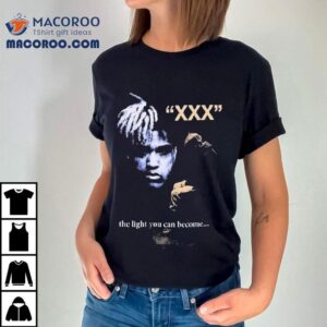 Xxxtentacion The Light You Can Become Tshirt